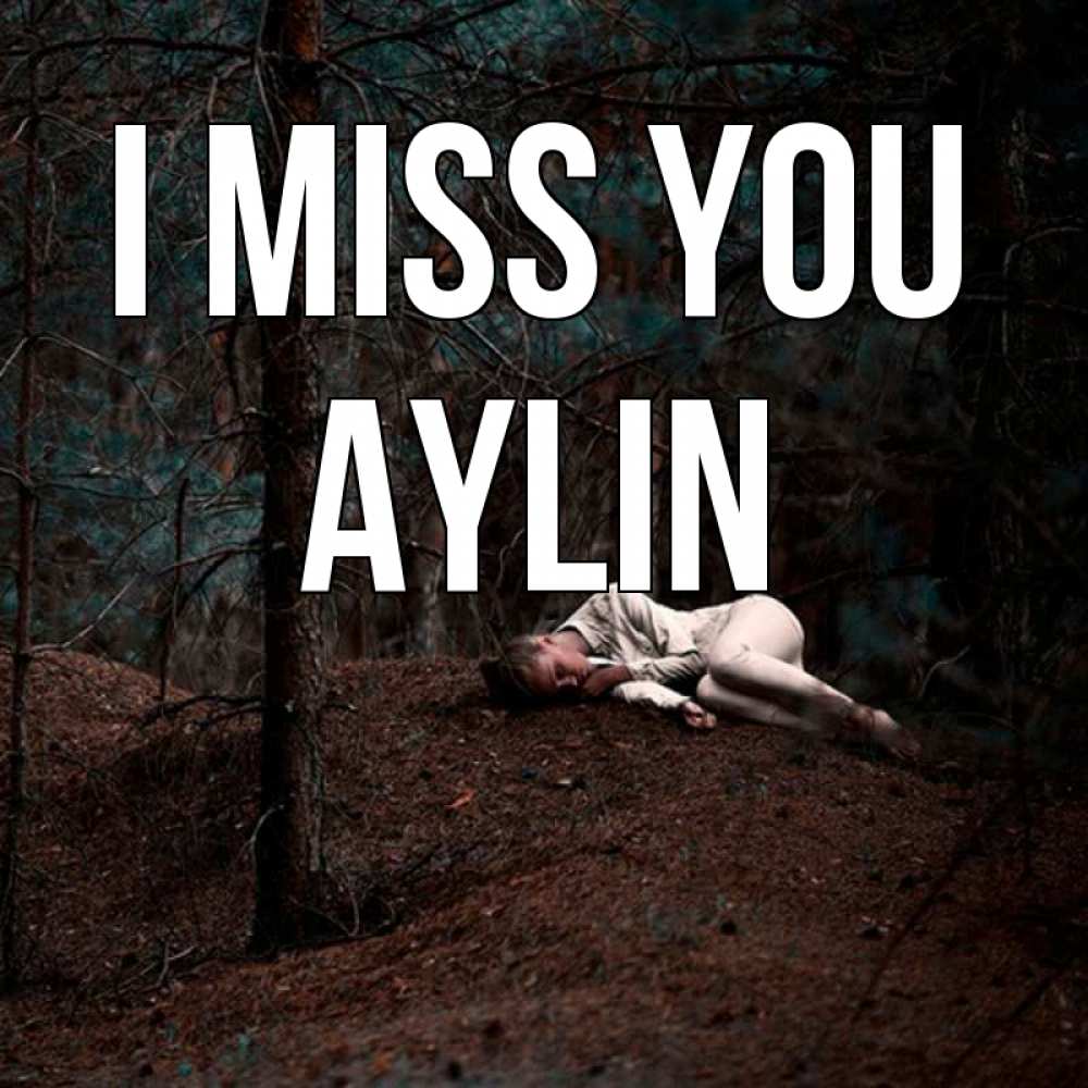 Greetings card с именем, Aylin I miss you очень Greetings with text for free download 