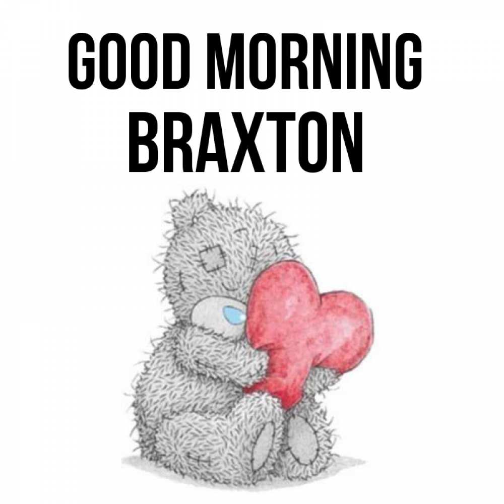 Greetings card с именем, Braxton Good morning плюшевые игрушки Greetings with text for free download 