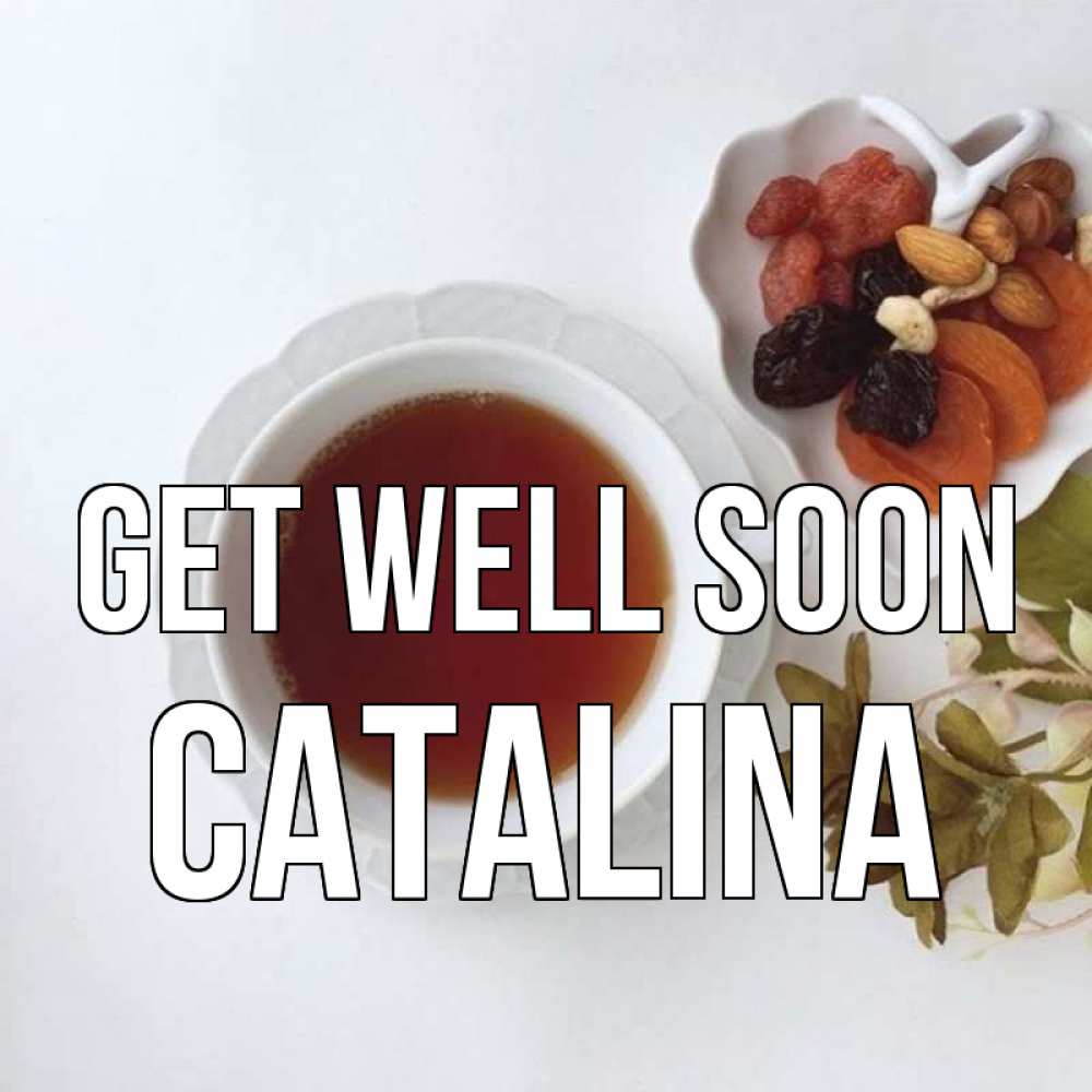 Greetings card с именем, Catalina Get well soon неизвестные растения Greetings with text for free download 