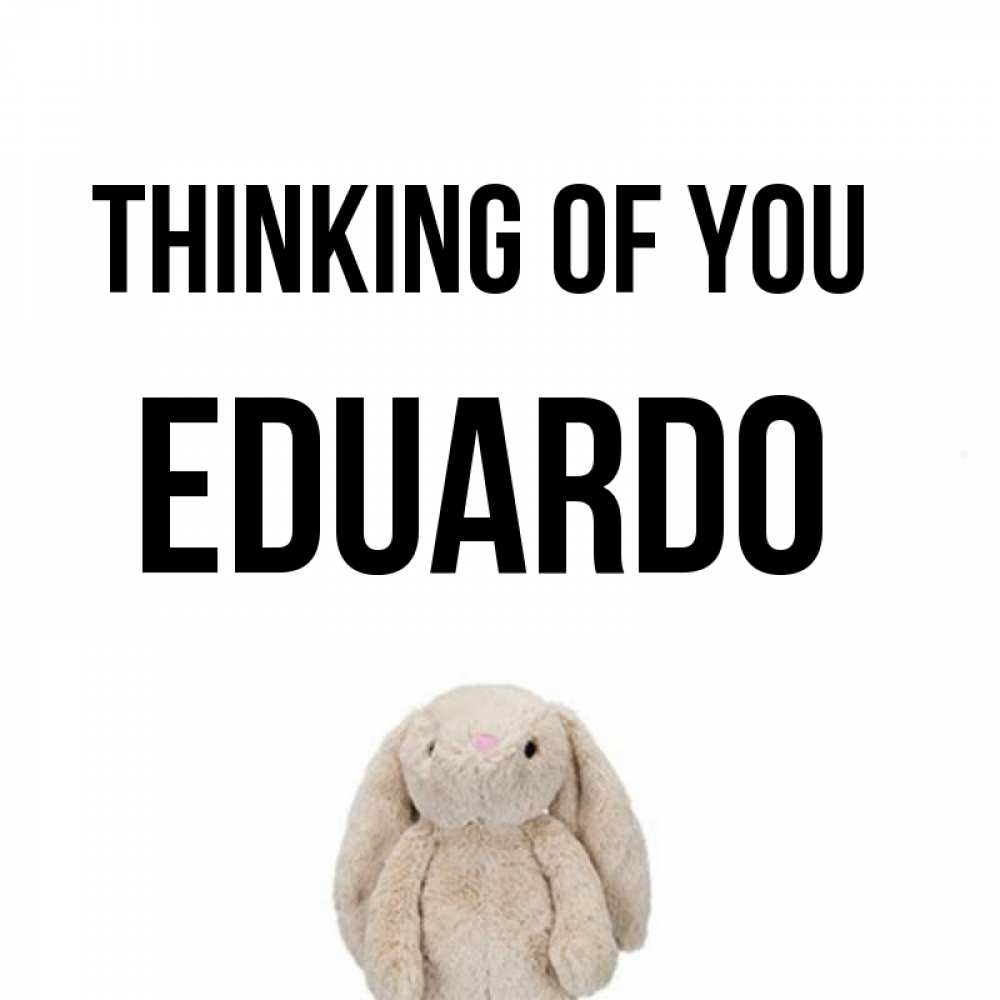 Greetings card с именем, Eduardo Thinking of you открытки с текстами и подписями Greetings with text for free download 