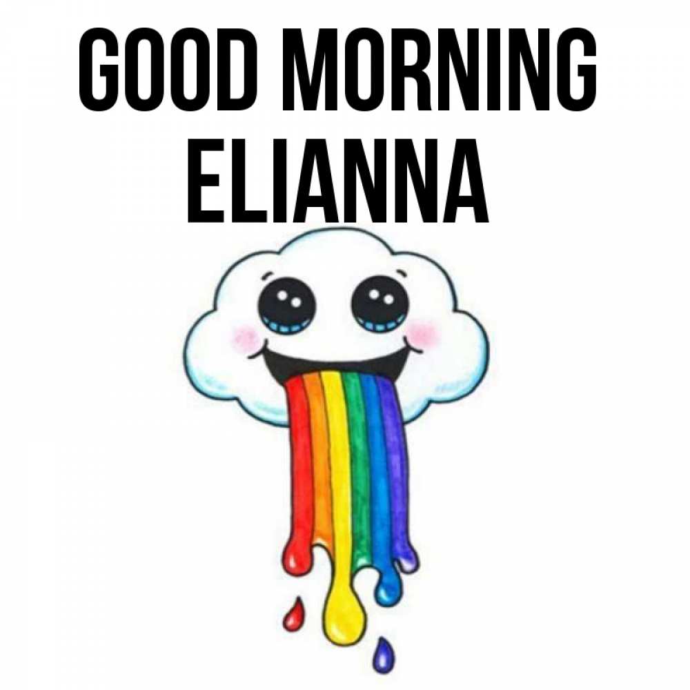 Greetings card с именем, Elianna Good morning утречко Greetings with text for free download 
