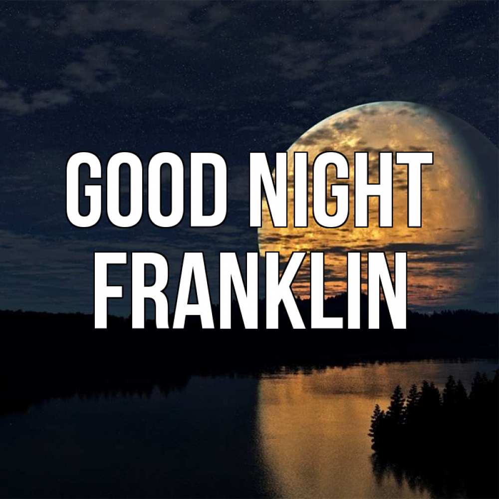 Greetings card с именем, Franklin Good night речка Greetings with text for free download 