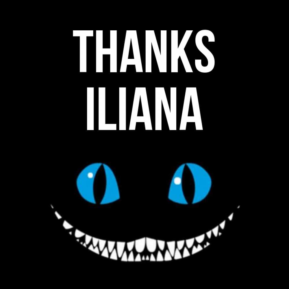 Greetings card с именем, Iliana Thanks благодарю от чеширика Greetings with text for free download 
