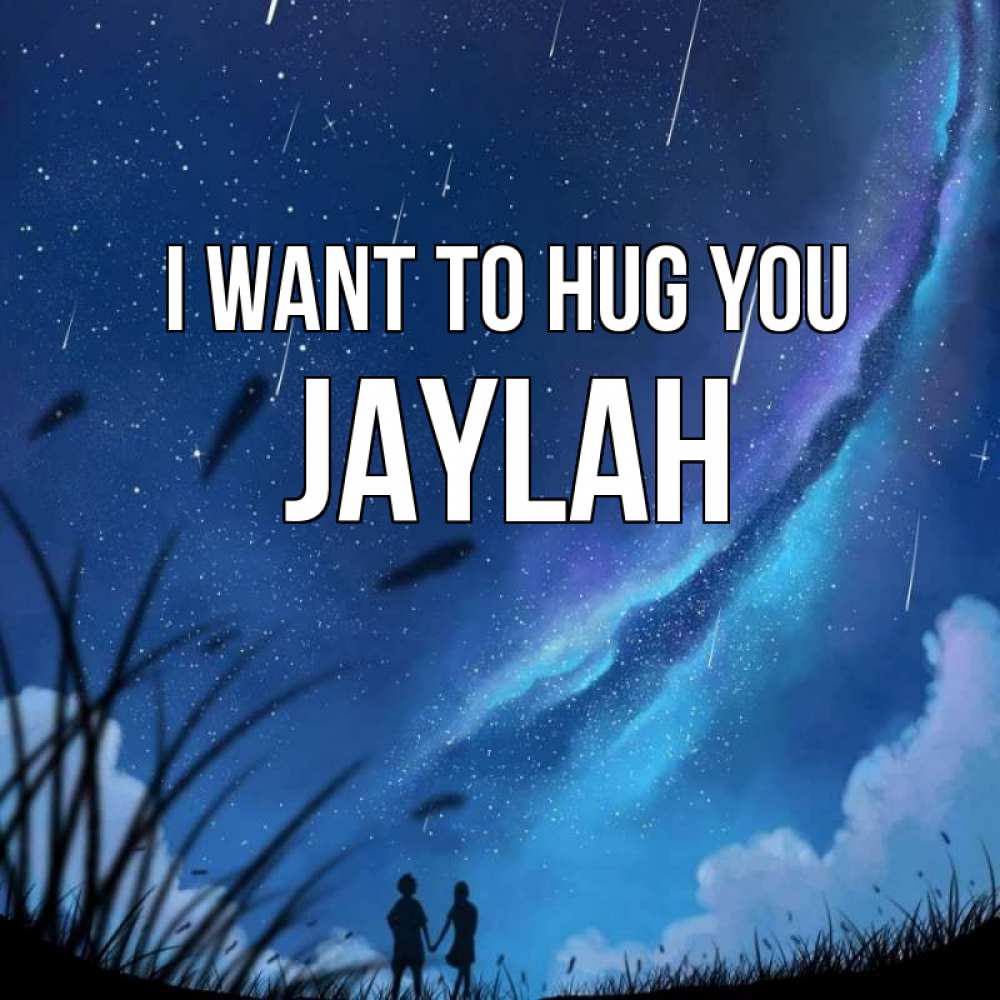Greetings card с именем, Jaylah I want to hug you камыши Greetings with text for free download 