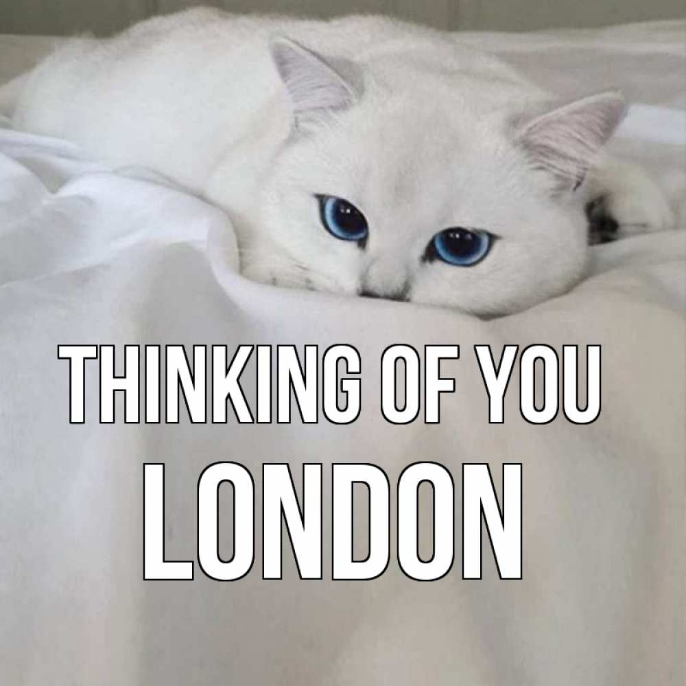 Greetings card с именем, London Thinking of you я очень по тебе скучаю и тоскую Greetings with text for free download 