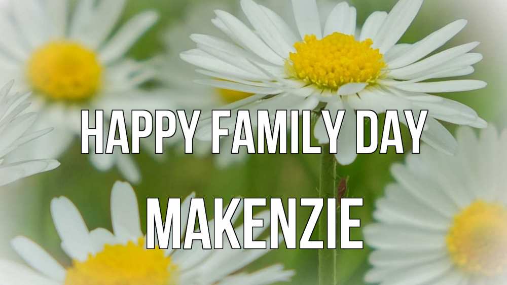 Greetings card с именем, Makenzie happy family day с днем семьи  1 Greetings with text for free download 
