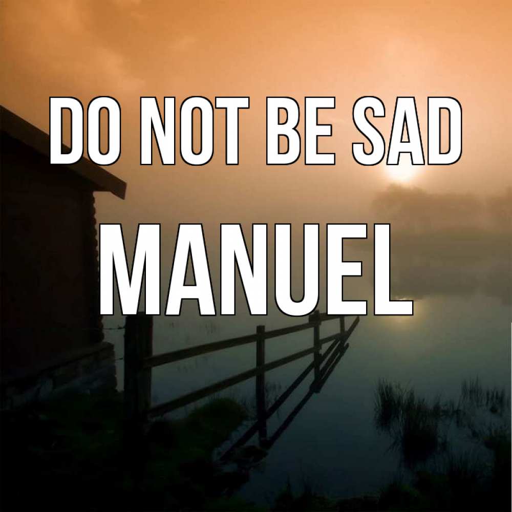 Greetings card с именем, Manuel Do not be sad дом у озера Greetings with text for free download 