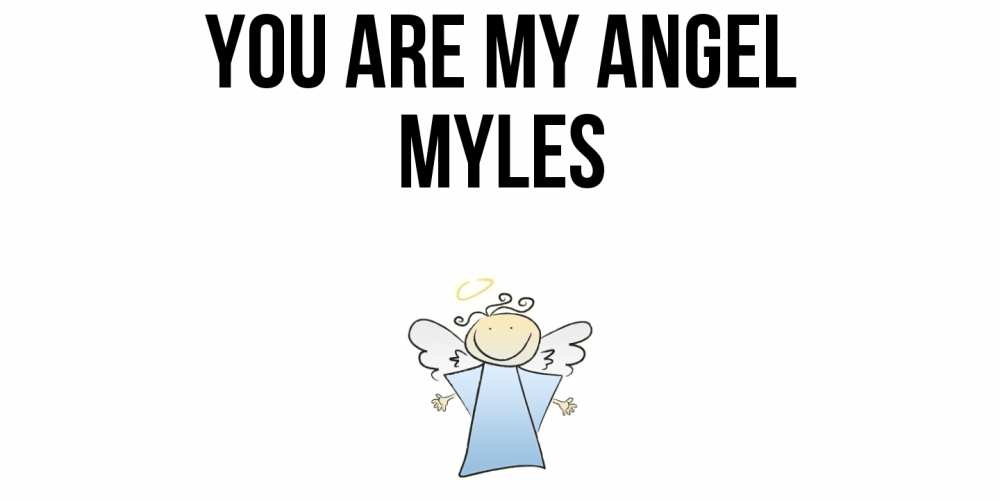 Greetings card с именем, Myles You are my angel ангел Greetings with text for free download 