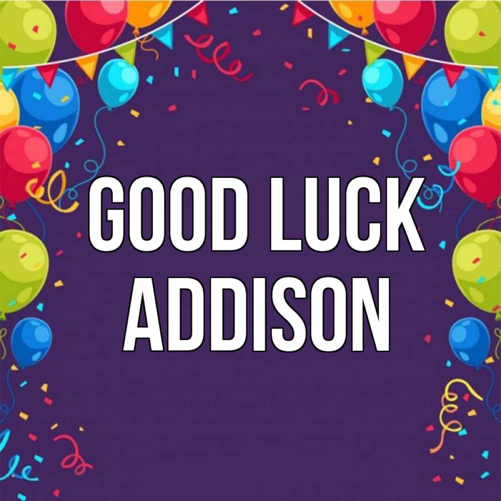 Greetings card с именем, Addison Good luck шары Greetings with text for free download 