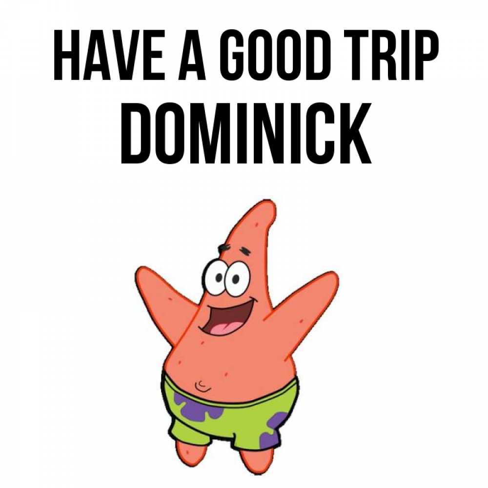 Greetings card с именем, Dominick Have a good trip желает тебе хорошей дороги Greetings with text for free download 