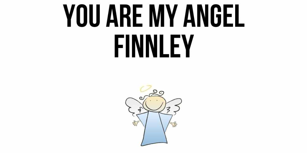 Greetings card с именем, Finnley You are my angel ангел Greetings with text for free download 