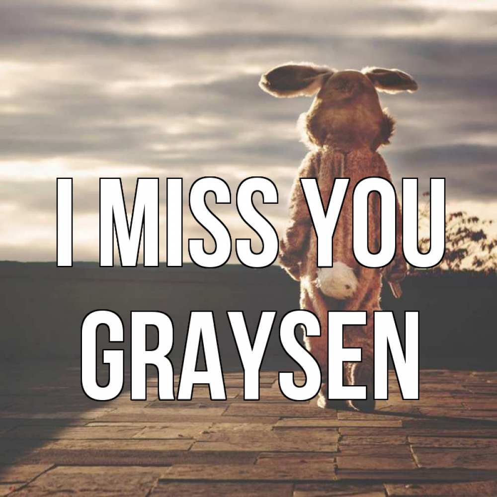 Greetings card с именем, Graysen I miss you даже в костюме зайца Greetings with text for free download 