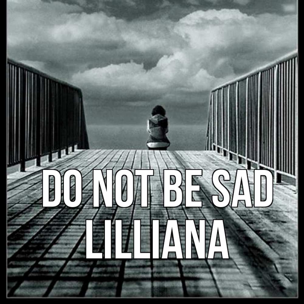 Greetings card с именем, Lilliana Do not be sad облака пирс забор 1 Greetings with text for free download 
