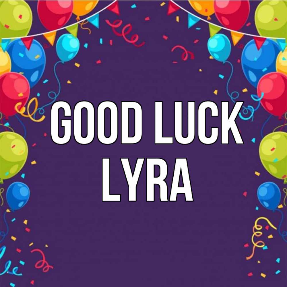 Greetings card с именем, Lyra Good luck шары Greetings with text for free download 