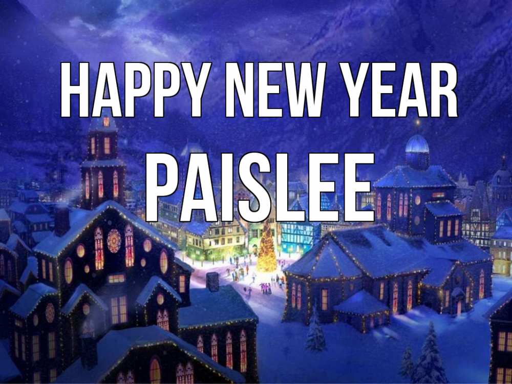 Greetings card с именем, Paislee Happy New Year новый год Greetings with text for free download 