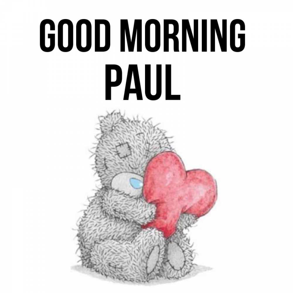 Greetings card с именем, Paul Good morning плюшевые игрушки Greetings with text for free download 
