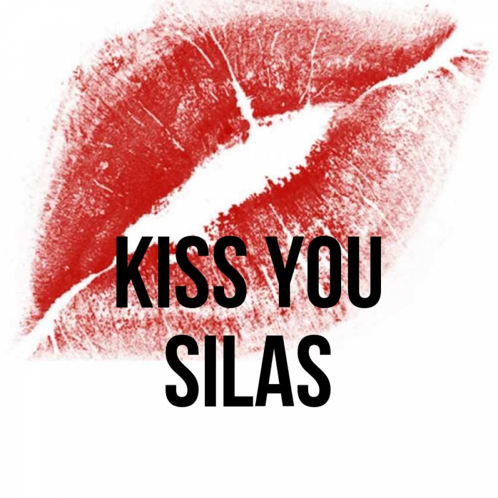 Greetings card с именем, Silas Kiss you открытка с пожеланием поцелуя Greetings with text for free download 