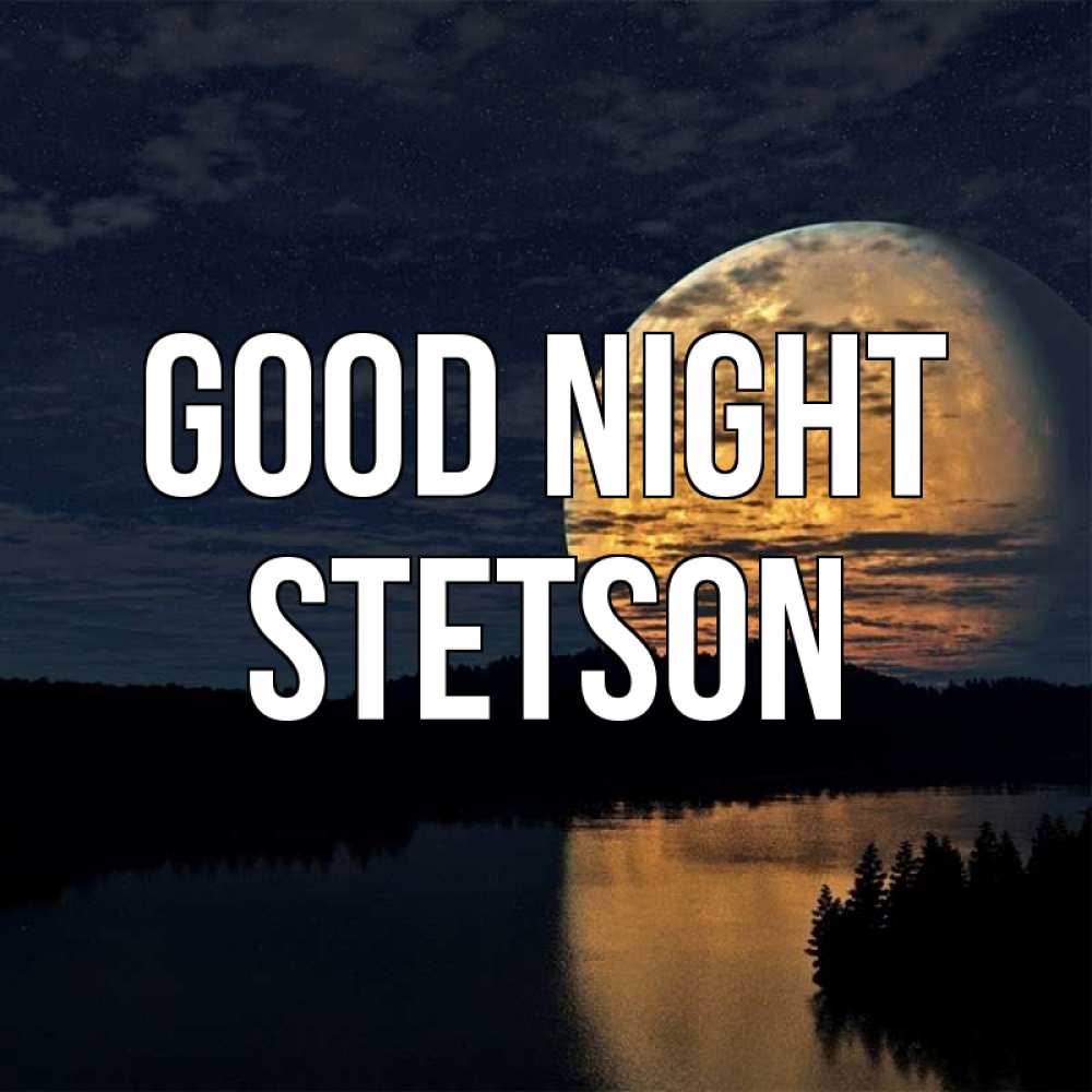Greetings card с именем, Stetson Good night речка Greetings with text for free download 