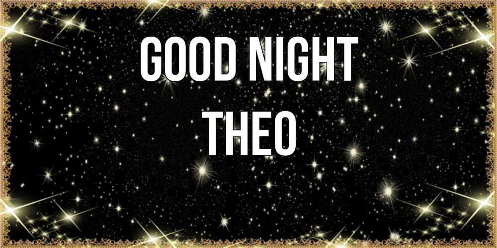 Greetings card с именем, Theo Good night засыпаем под звездами Greetings with text for free download 