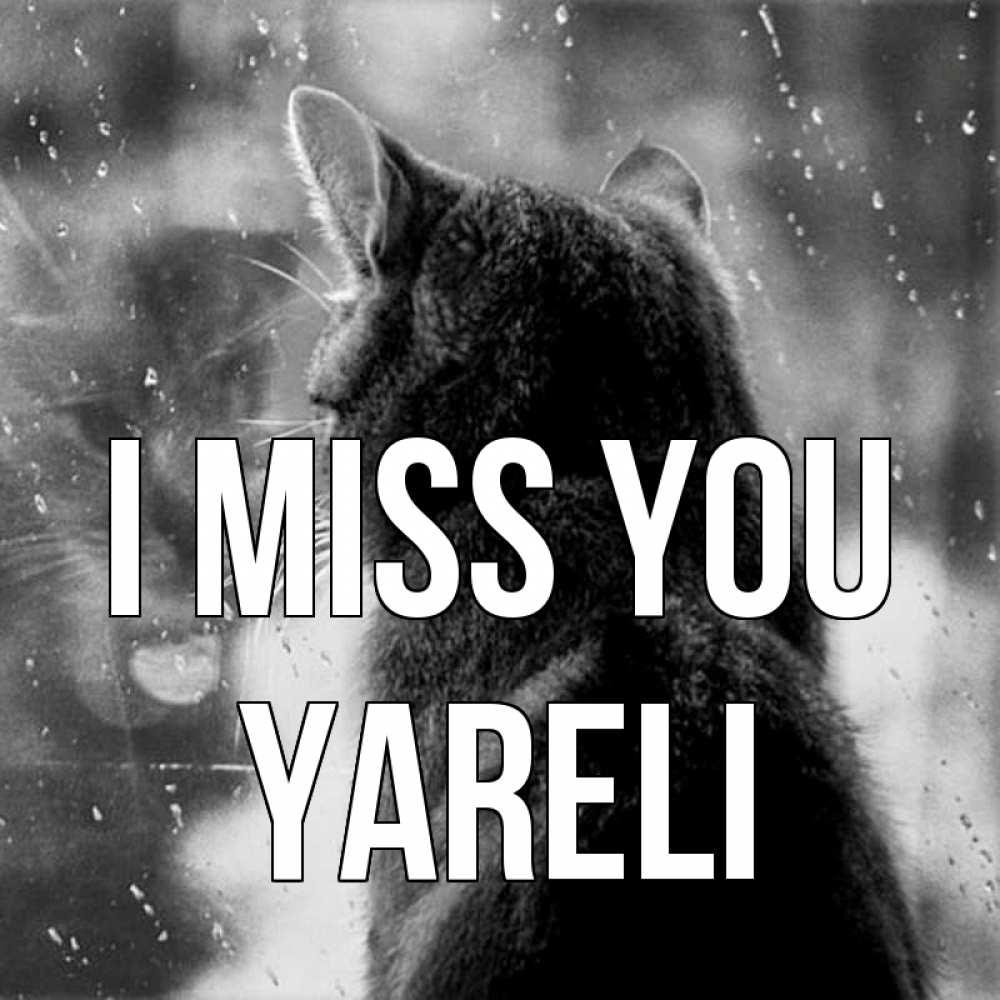 Greetings card с именем, Yareli I miss you скорее ко мне приходи 1 Greetings with text for free download 