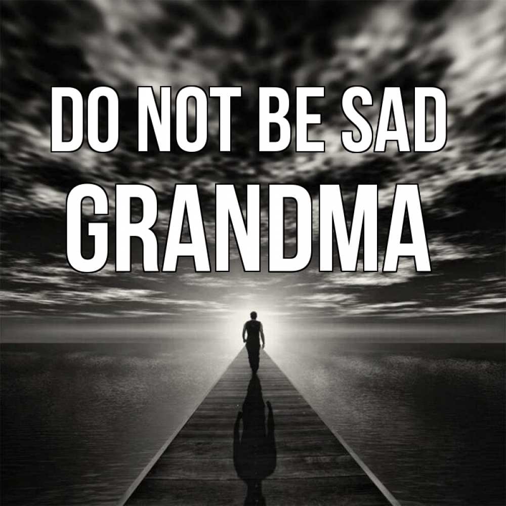 Greetings card с именем, grandma Do not be sad человек Greetings with text for free download 