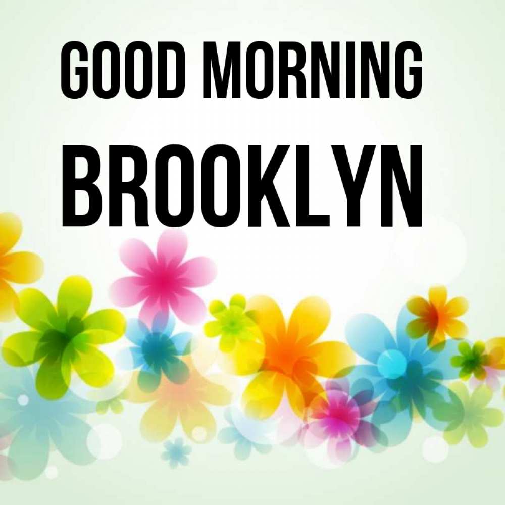 Greetings card с именем, Brooklyn Good morning позитивные цветочки Greetings with text for free download 