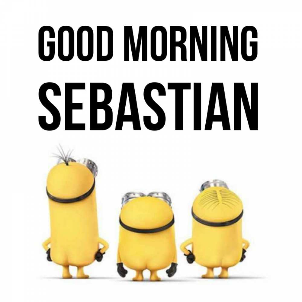 Greetings card с именем, Sebastian Good morning подписать открытку онлайн бесплатно Greetings with text for free download 