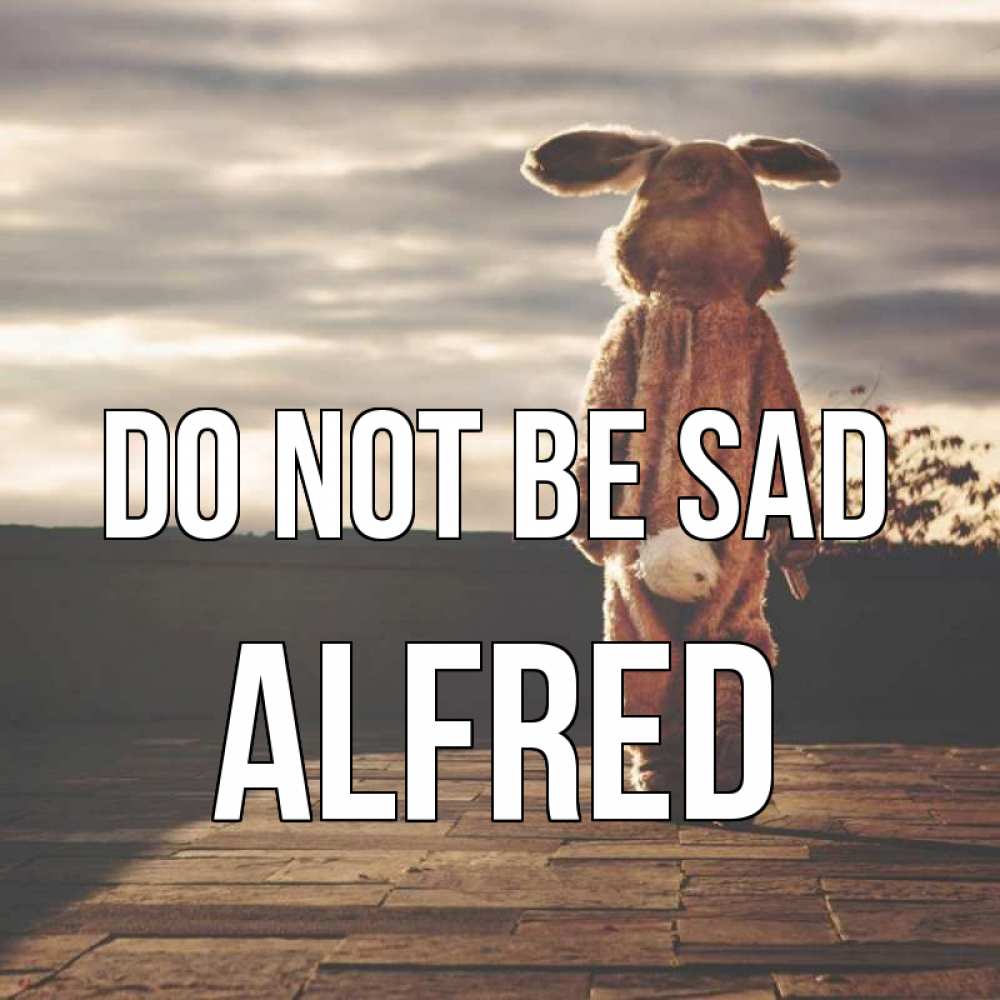 Greetings card с именем, Alfred Do not be sad со спины Greetings with text for free download 