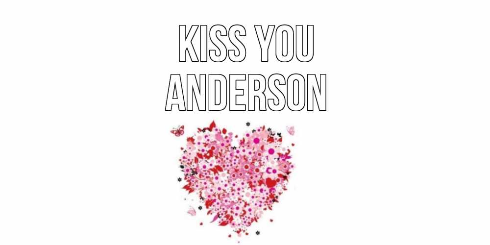 Greetings card с именем, Anderson Kiss you сердце Greetings with text for free download 