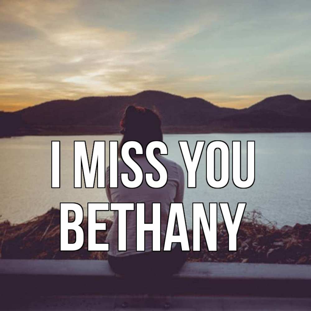 Greetings card с именем, Bethany I miss you я уже соскучилась Greetings with text for free download 