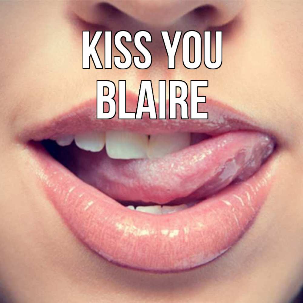 Greetings card с именем, Blaire Kiss you губы с языком Greetings with text for free download 