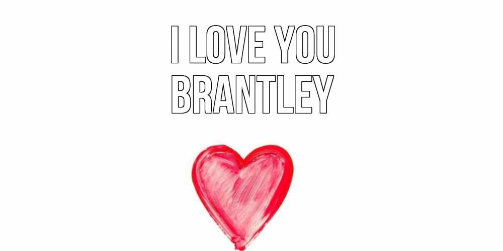 Greetings card с именем, Brantley I love you сердце, рисунок Greetings with text for free download 
