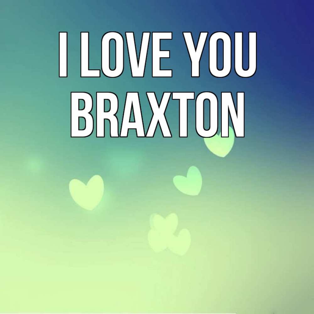 Greetings card с именем, Braxton I love you градиент синий Greetings with text for free download 