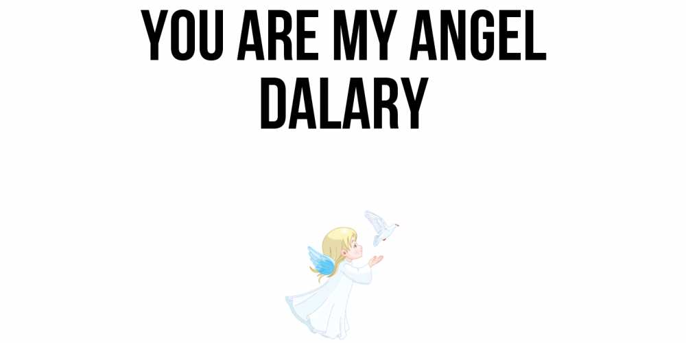 Greetings card с именем, Dalary You are my angel ангел, голубь Greetings with text for free download 