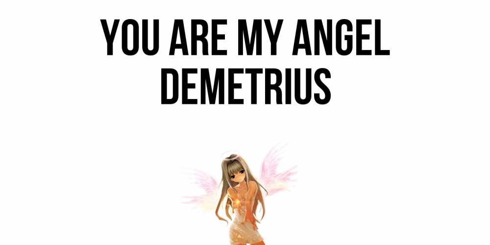 Greetings card с именем, Demetrius You are my angel ангел, аниме Greetings with text for free download 