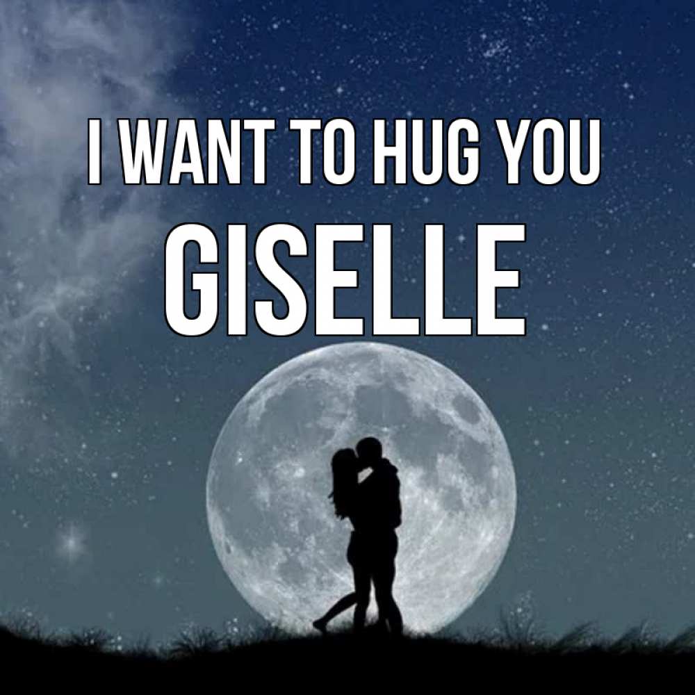 Greetings card с именем, Giselle I want to hug you сладкая парочка Greetings with text for free download 