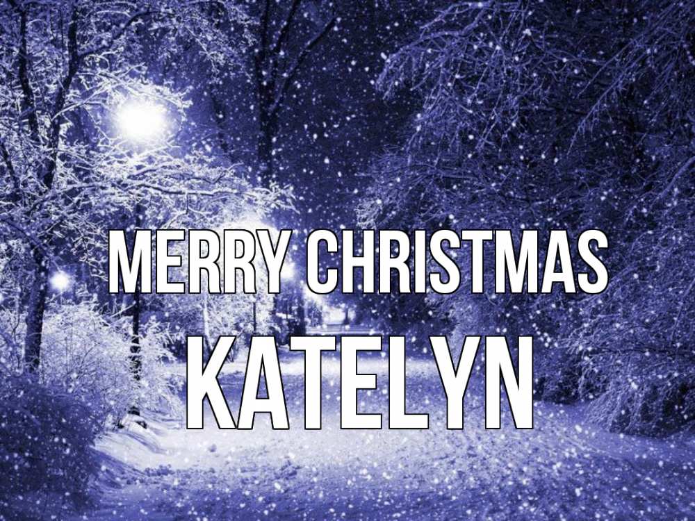 Greetings card с именем, Katelyn Merry Christmas зима, снег, фонарь Greetings with text for free download 