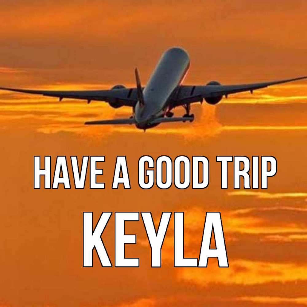 Greetings card с именем, Keyla Have a good trip оранжевое небо Greetings with text for free download 