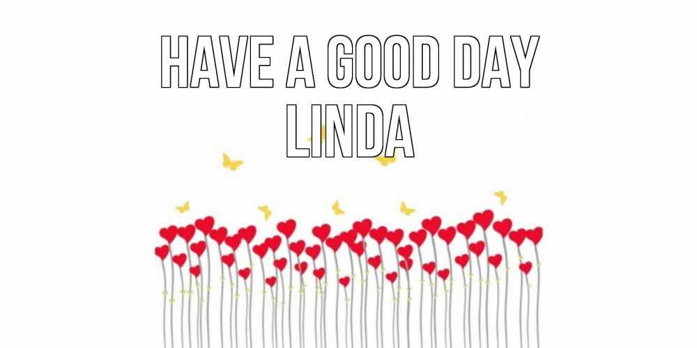Greetings card с именем, Linda Have a good day открытка отличного дня с сердечками Greetings with text for free download 
