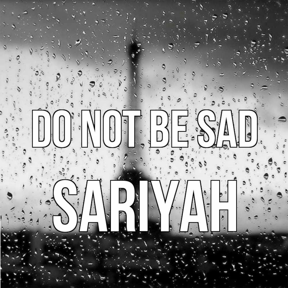 Greetings card с именем, Sariyah Do not be sad Париж и Эйфелева башня Greetings with text for free download 