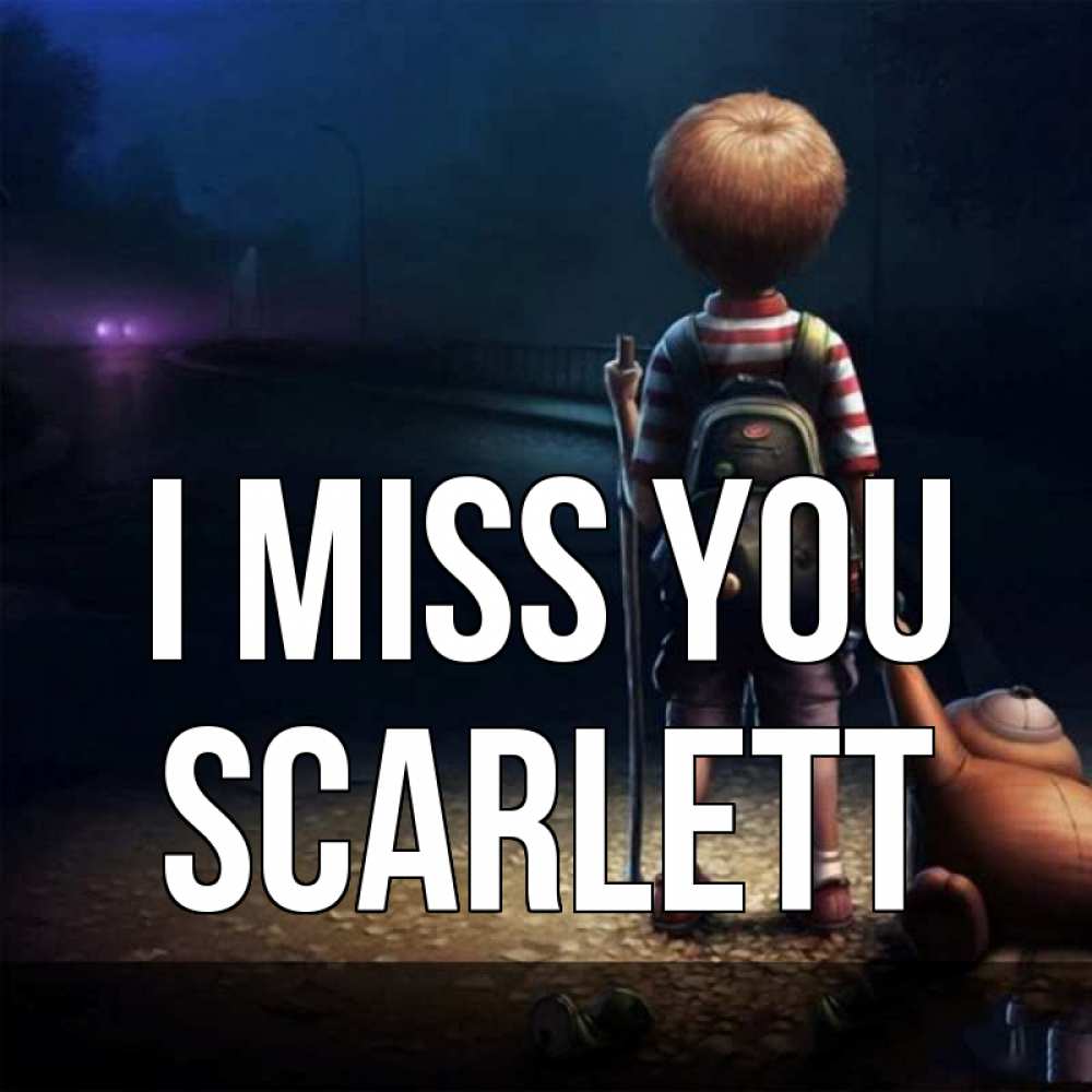 Greetings card с именем, Scarlett I miss you скучно Greetings with text for free download 