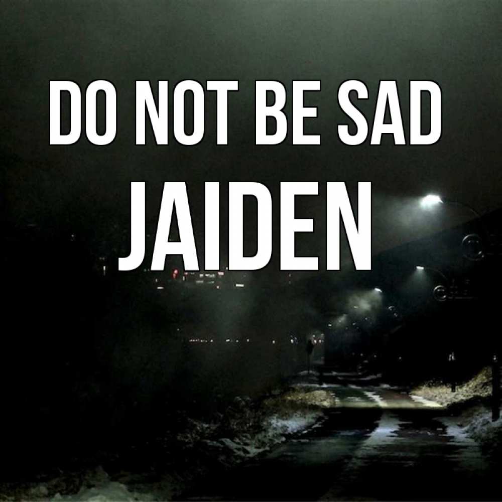 Greetings card с именем, Jaiden Do not be sad фонари Greetings with text for free download 
