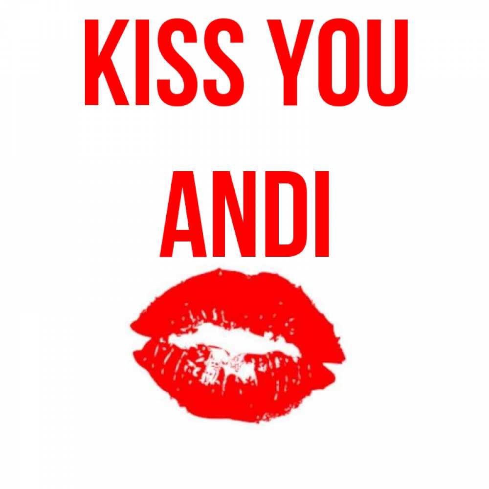Greetings card с именем, Andi Kiss you помада и губы Greetings with text for free download 