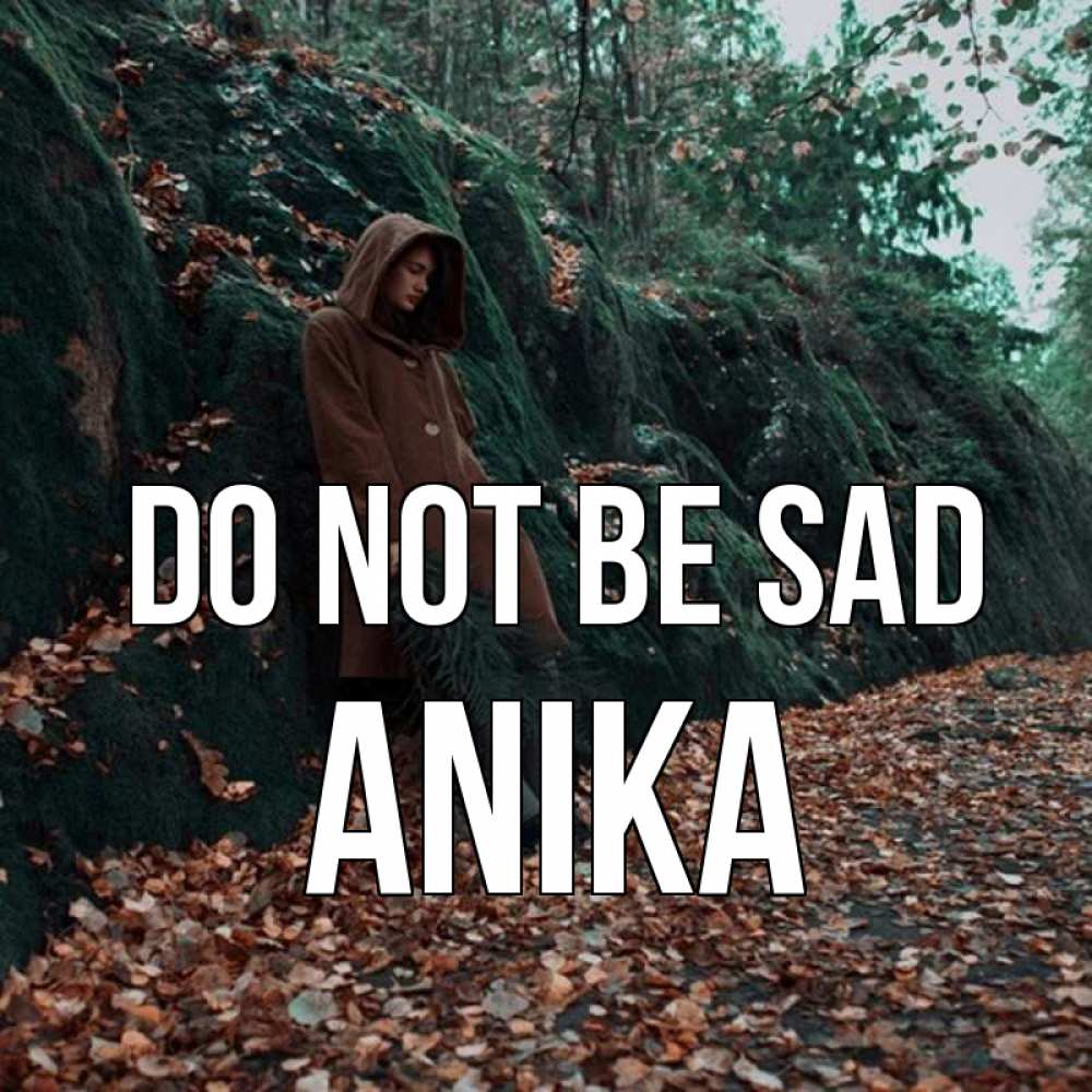 Greetings card с именем, Anika Do not be sad осенний лес Greetings with text for free download 