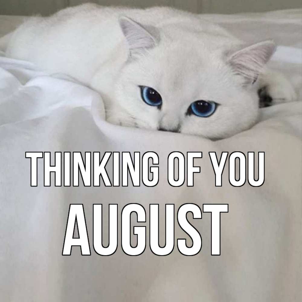 Greetings card с именем, August Thinking of you я очень по тебе скучаю и тоскую Greetings with text for free download 