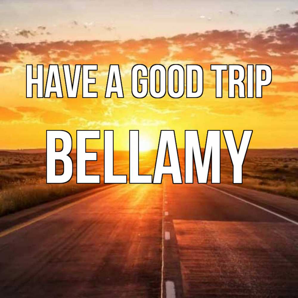 Greetings card с именем, Bellamy Have a good trip солнечный свет, закат Greetings with text for free download 