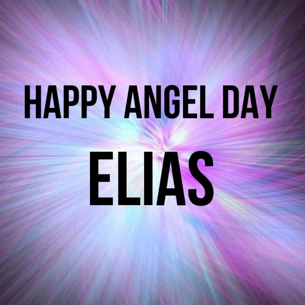 Greetings card с именем, Elias happy angel day ангельский свет Greetings with text for free download 