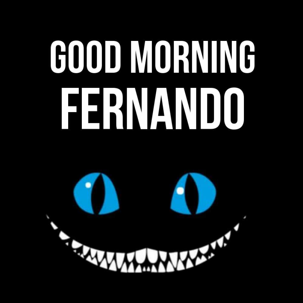 Greetings card с именем, Fernando Good morning голубые глаза и зубки Greetings with text for free download 