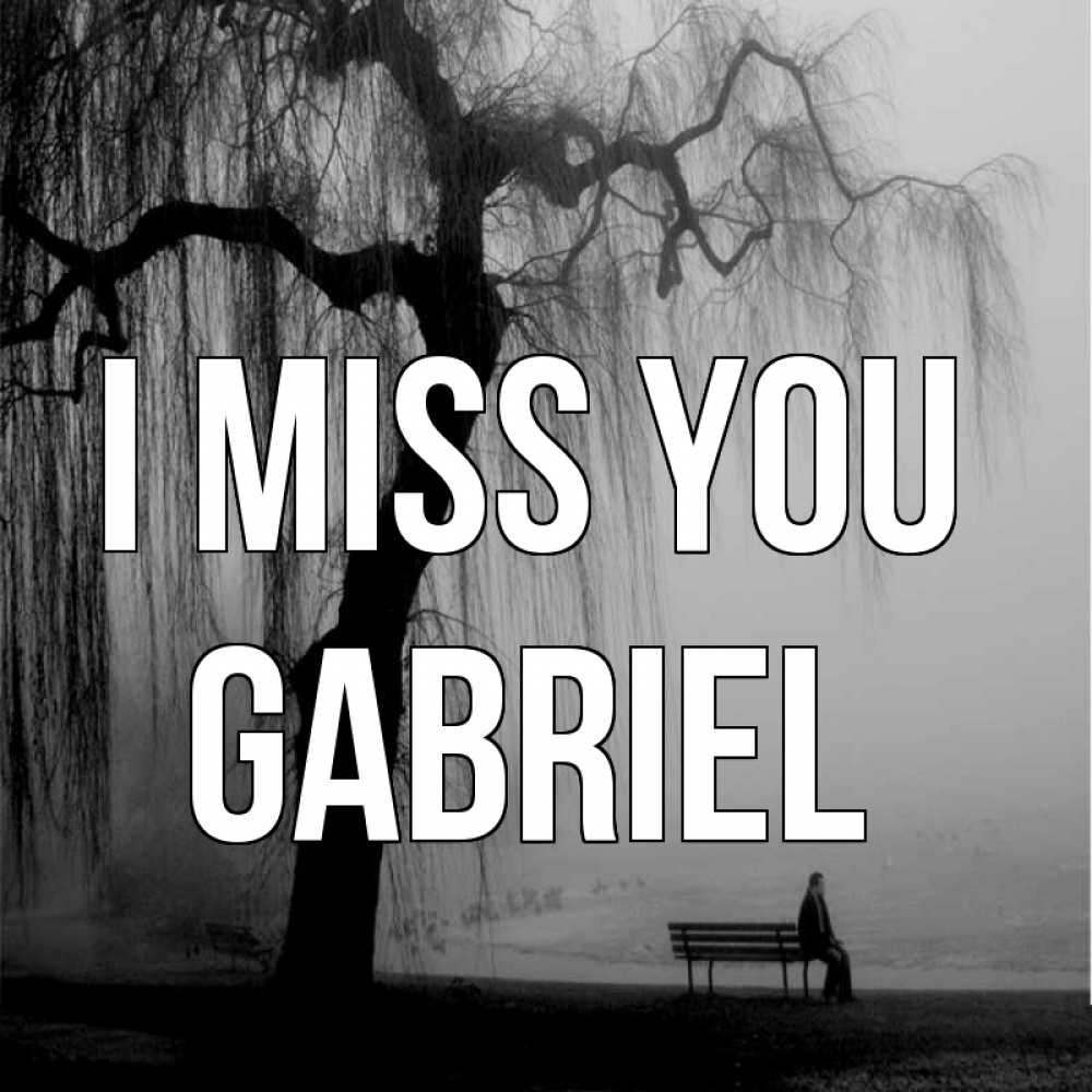 Greetings card с именем, Gabriel I miss you лавочка под деревом я жду тебя Greetings with text for free download 