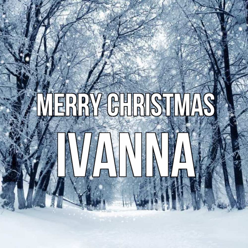 Greetings card с именем, Ivanna Merry Christmas снег, лес, парк Greetings with text for free download 